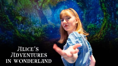 Alice's Adventures in Wonderland (April 25 - May 11)